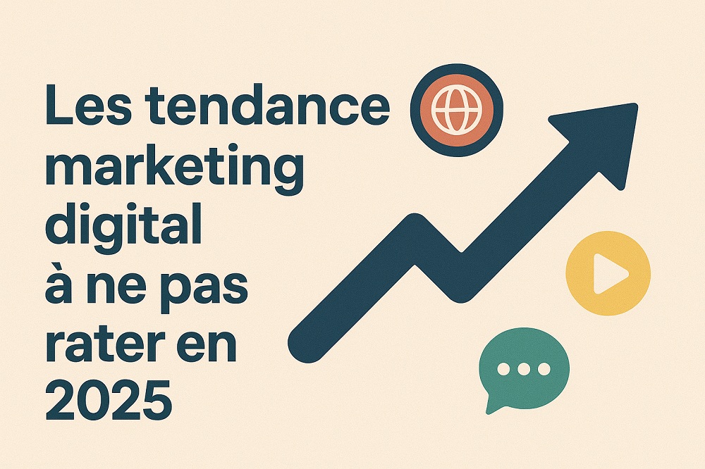 Les tendances marketing digital à ne pas rater en 2025